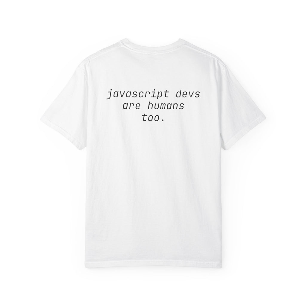 JavaScript Devs Are Humans Too Tee