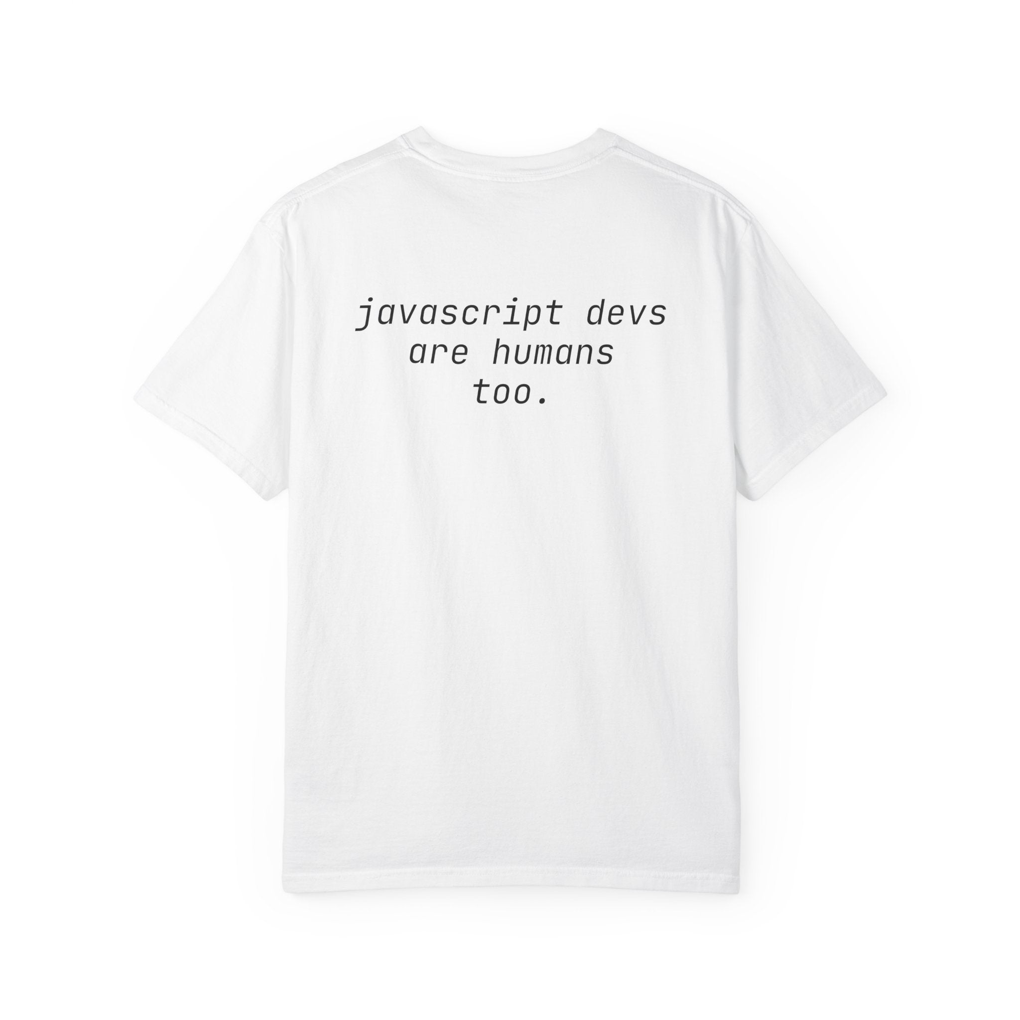 JavaScript Devs Are Humans Too Tee